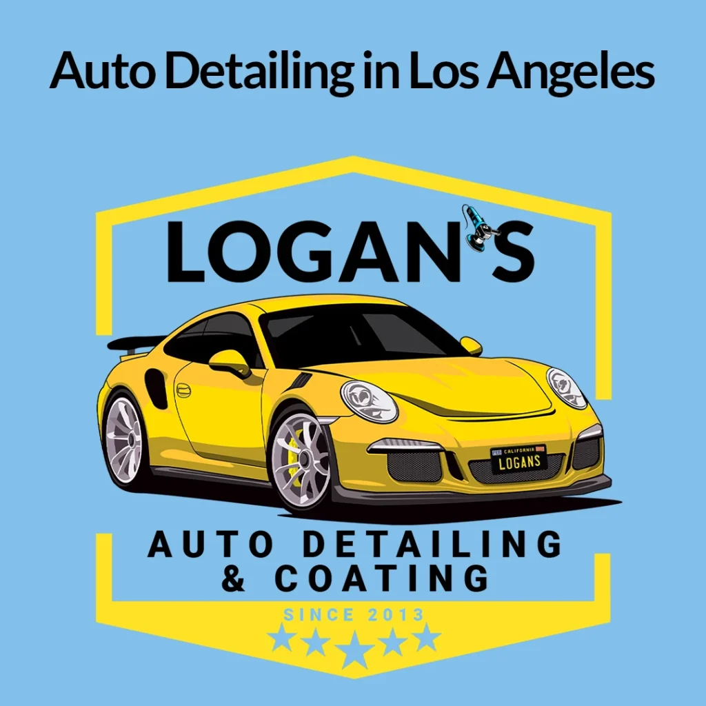 Auto Detailing in Los Angeles: Why Logan’s Auto Detailing & Coating is Your Best Choice